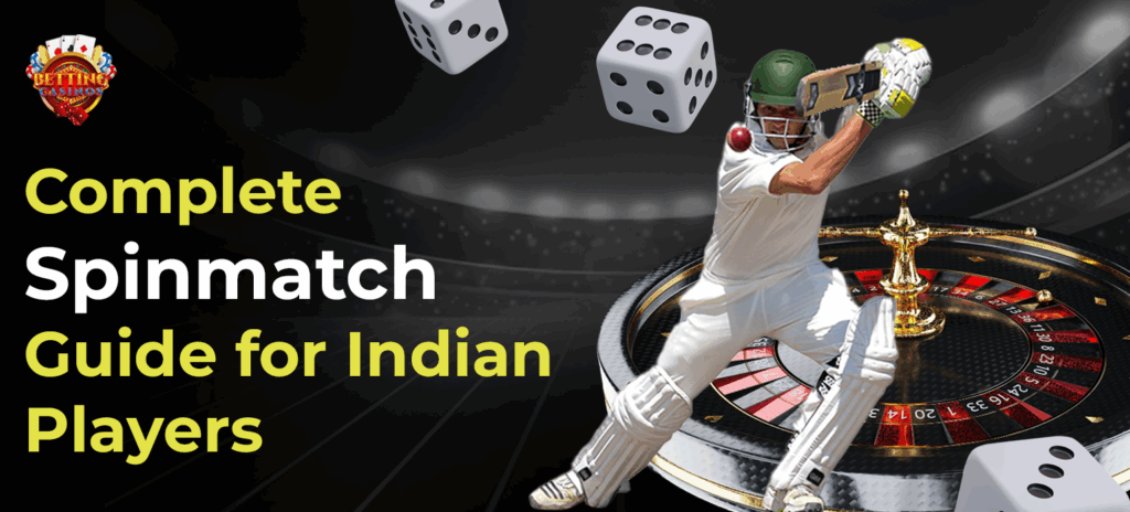 Complete Spinmatch Guide for Indian Players