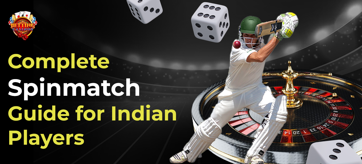 Complete Spinmatch Guide for Indian Players