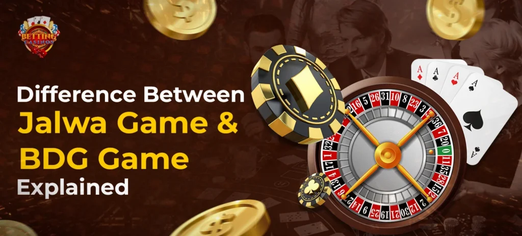 Difference Between Jalwa Game and BDG Game Explained