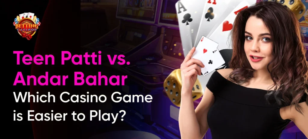 Teen Patti vs. Andar Bahar: Which Casino Game is Easier to Play?