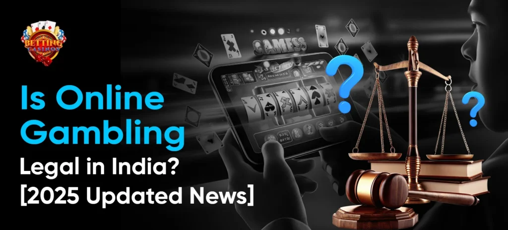 Is Online Gambling Legal in India_[2025 Updated News]