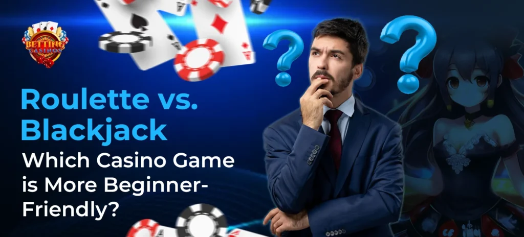 Roulette vs. Blackjack Which Casino Game is More Beginner-Friendly