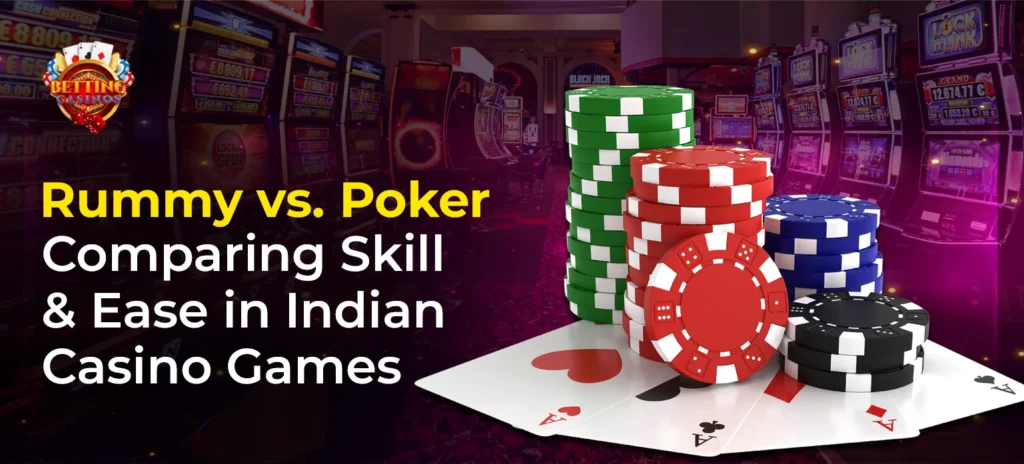 Rummy vs. Poker_ Comparing Skill and Ease in Indian Casino Games