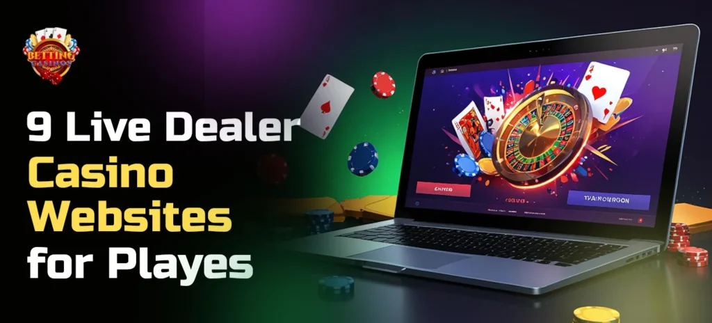 9 Live Dealer Casino Websites for Playes