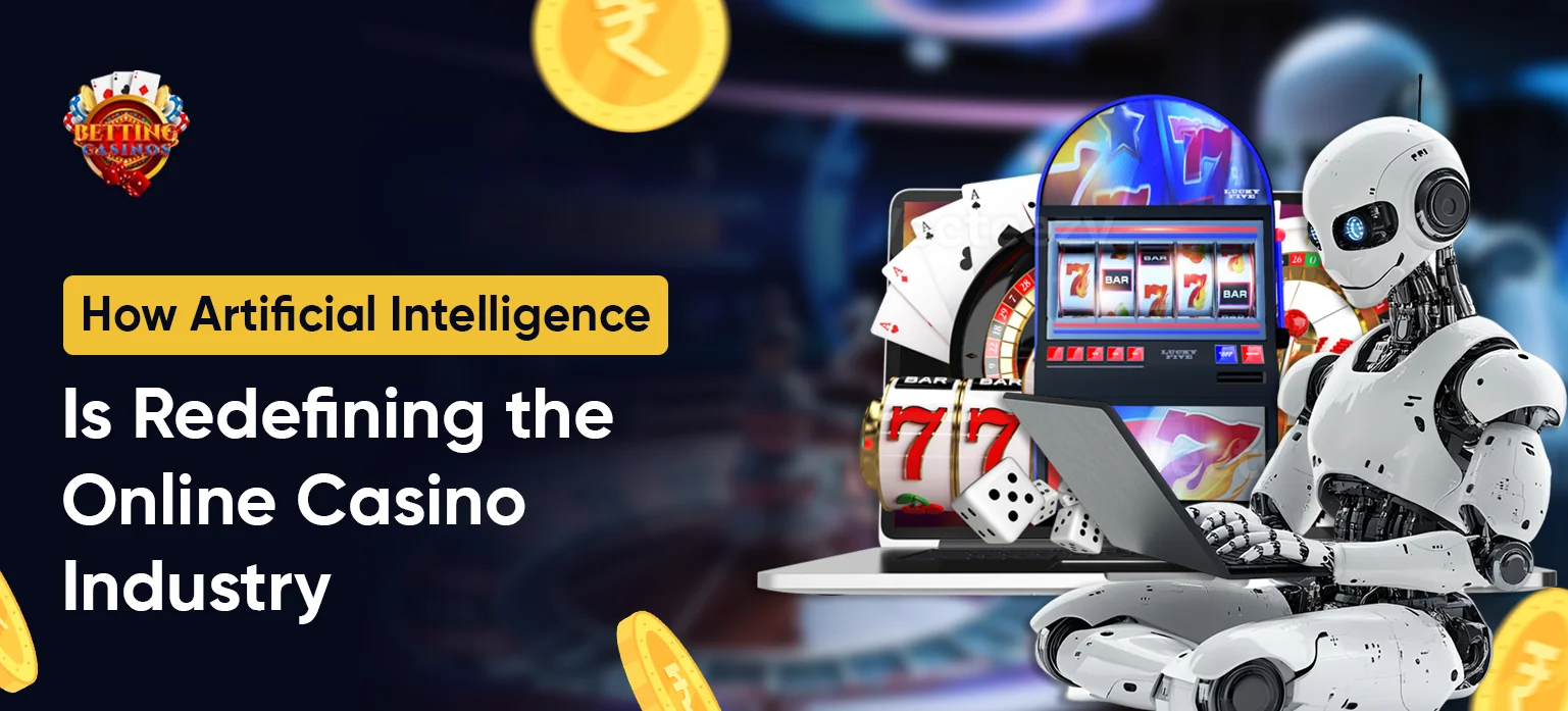 How Artificial Intelligence Is Redefining the Online Casino Industry