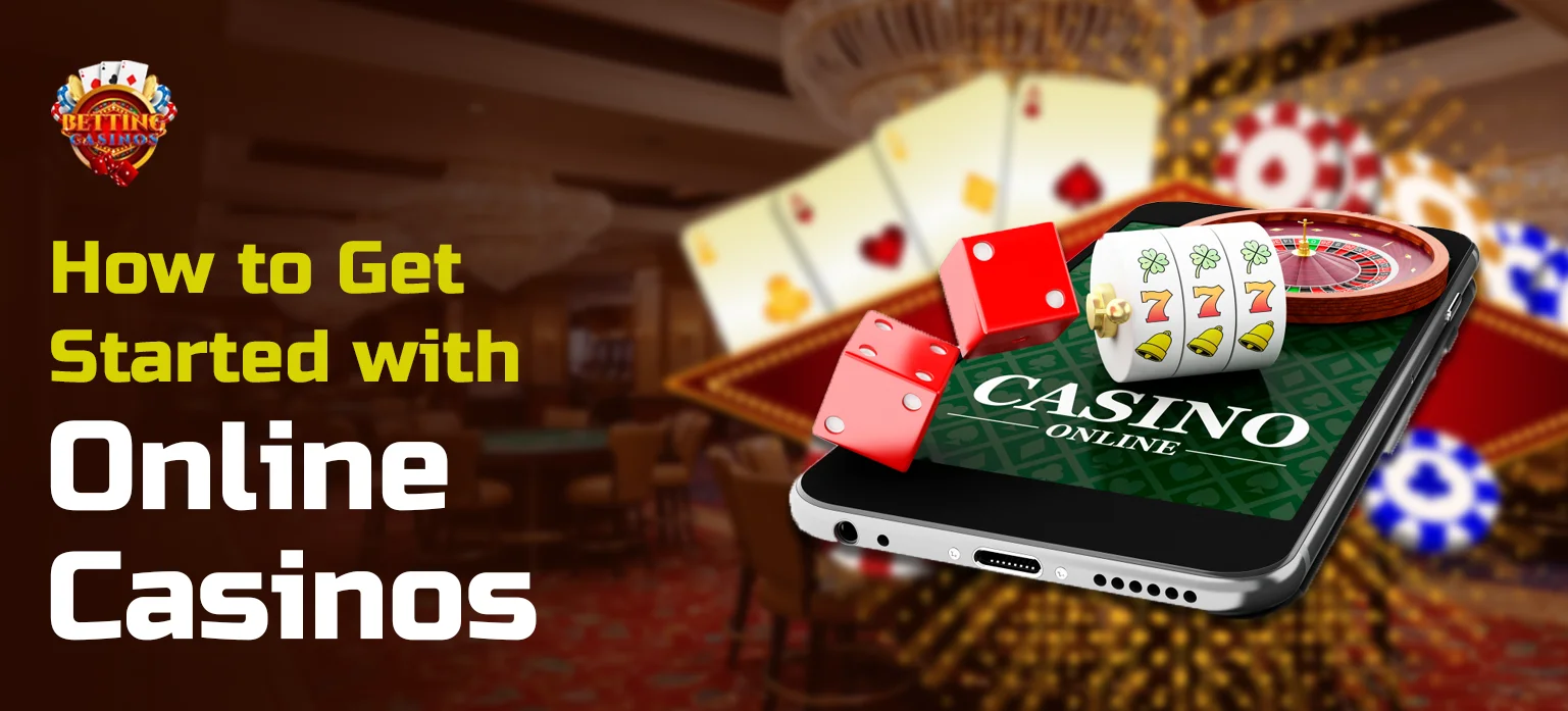 How to Get Started with Online Casinos