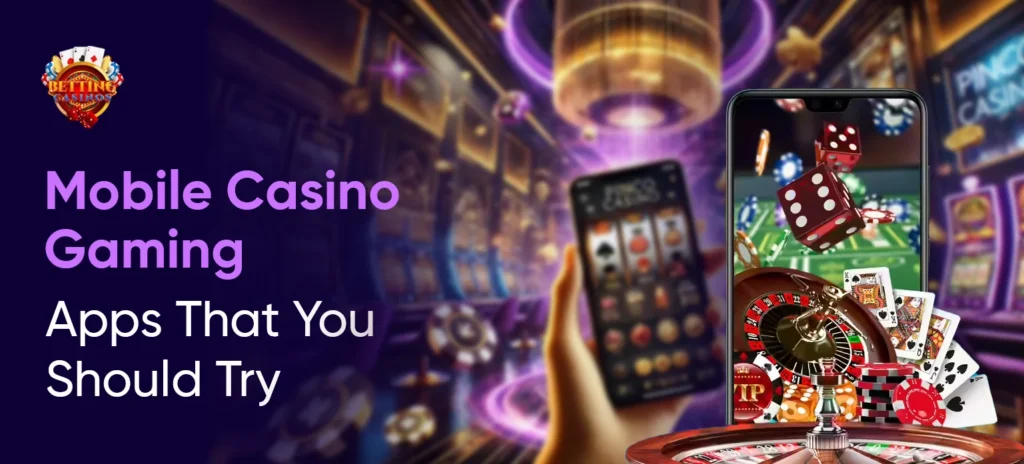 Mobile Casino Gaming_ Apps That You Should Try