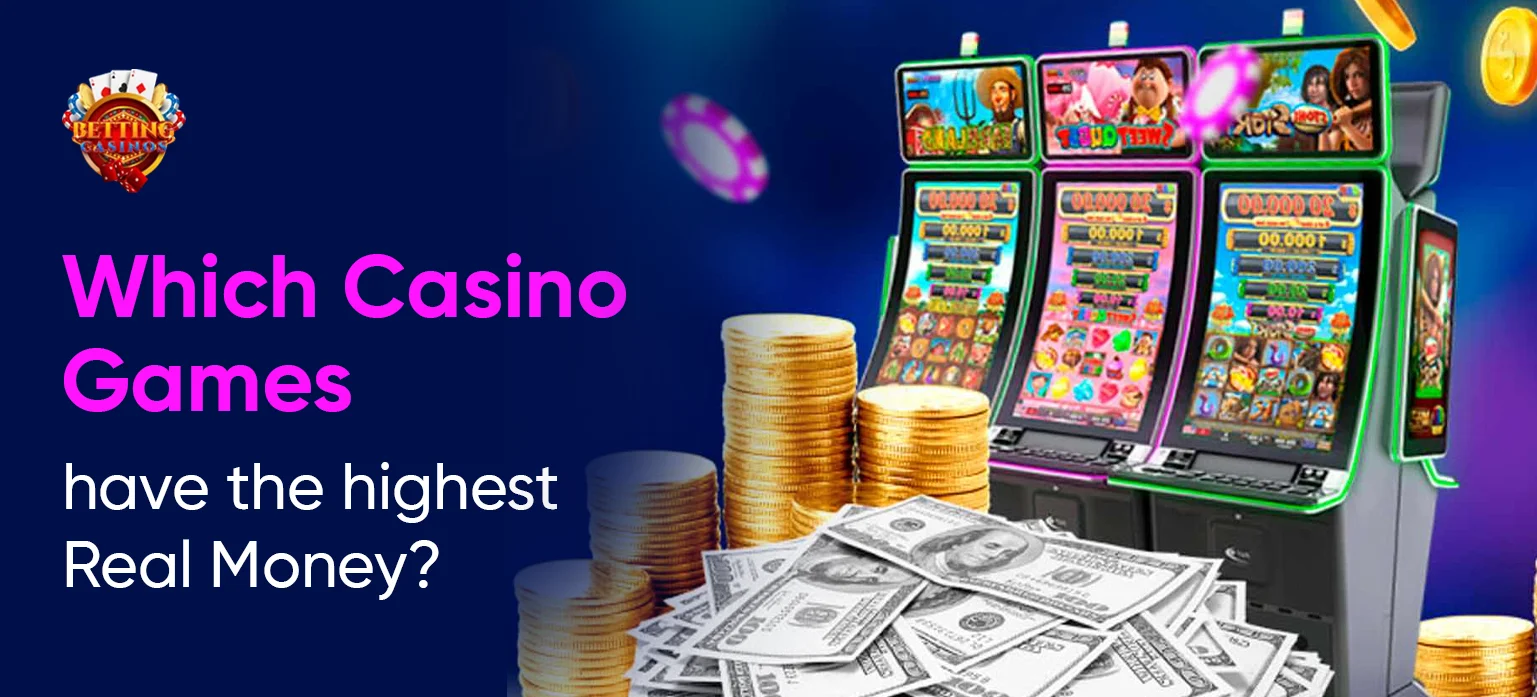 Which Casino games have the highest Real Money_