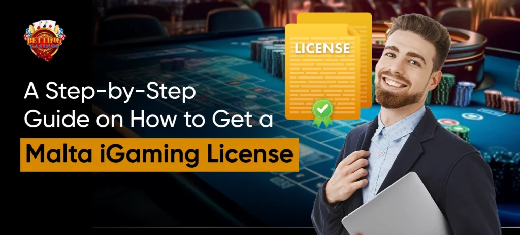 A Step-by-Step Guide on How to Get a Malta iGaming License