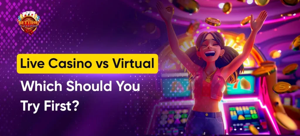 Live vs Virtual Casino