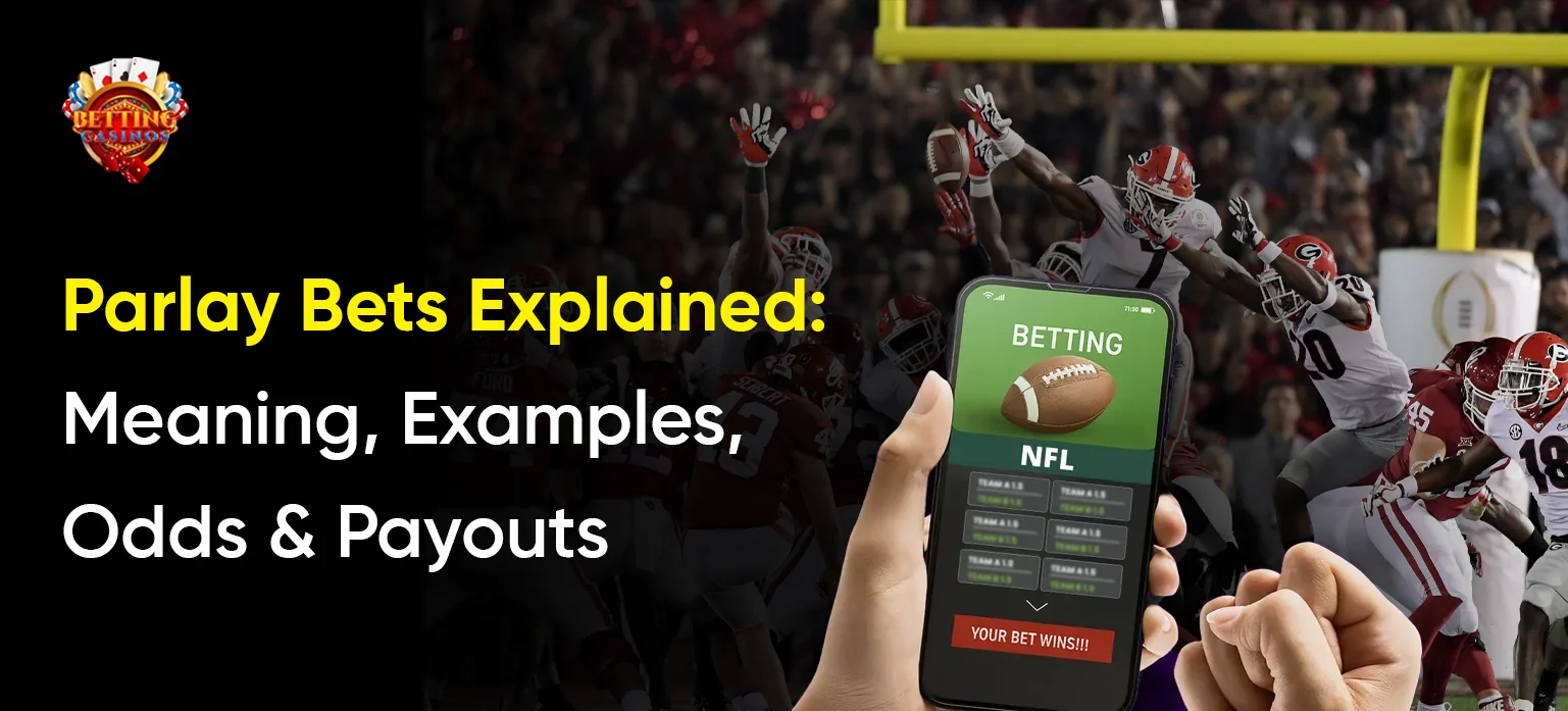 Parlay Bets Explained: Meaning, Examples, Odds & Payouts