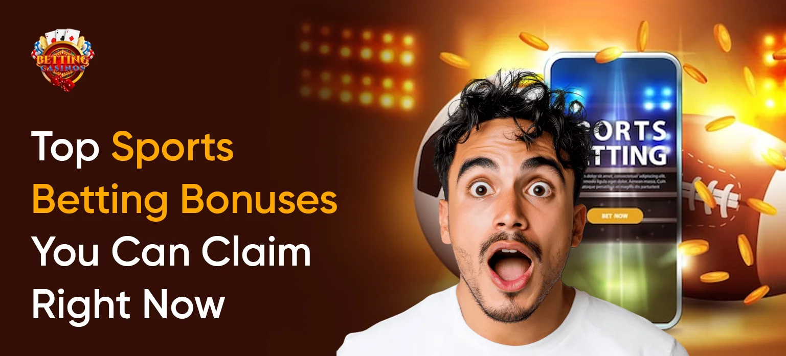 Top Sports Betting Bonuses You Can Claim Right Now