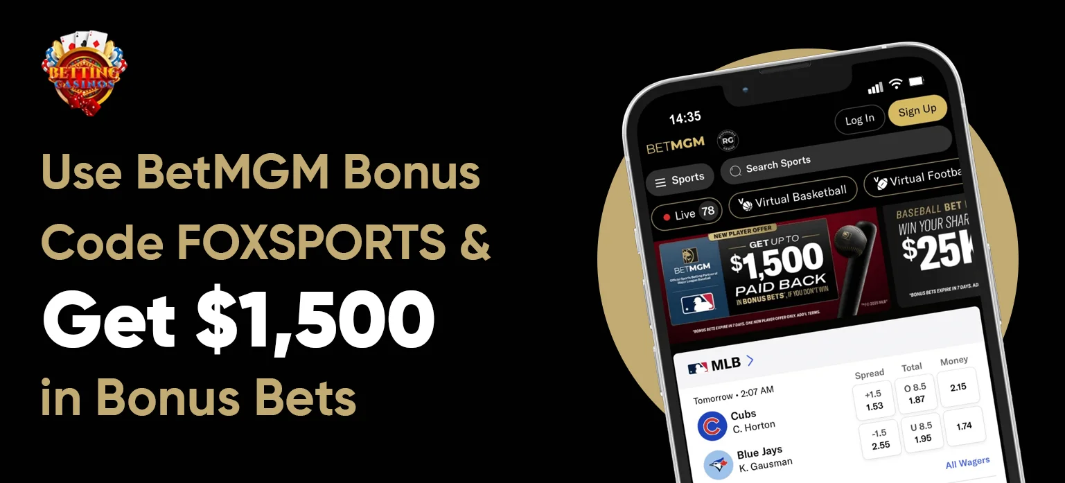 Use BetMGM Bonus Code FOXSPORTS & Get $1,500 in Bonus Bets.