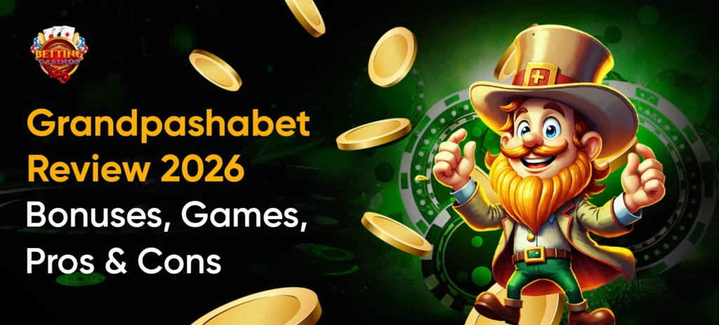 Grandpashabet Review 2026: Bonuses, Games, Pros & Cons